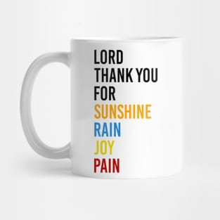 Lord Thank you for Sunshine Music - Thank you for Rain - Thank you for Joy - Thank you for Pain - It's a beautiful day Mug